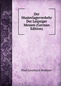 Der Musterlagerverkehr Der Leipziger Messen (German Edition)