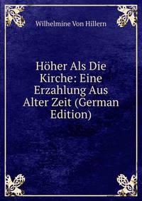 Hoher Als Die Kirche: Eine Erzahlung Aus Alter Zeit (German Edition)