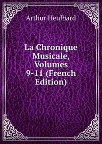 La Chronique Musicale, Volumes 9-11 (French Edition)