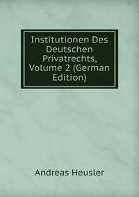 Institutionen Des Deutschen Privatrechts, Volume 2 (German Edition)