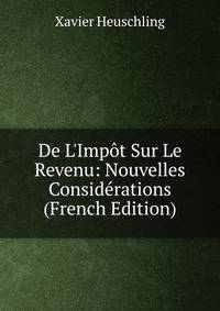 De L'Imp?t Sur Le Revenu: Nouvelles Consid?rations (French Edition)