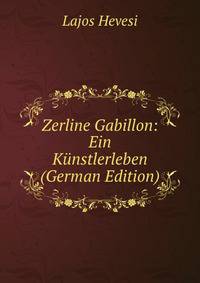 Zerline Gabillon: Ein Kunstlerleben (German Edition)