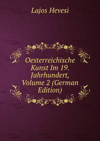 Oesterreichische Kunst Im 19. Jahrhundert, Volume 2 (German Edition)