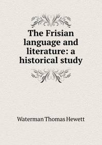 The Frisian language and literature: a historical study