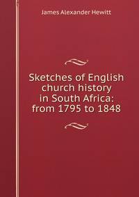 Sketches of English church history in South Africa: from 1795 to 1848