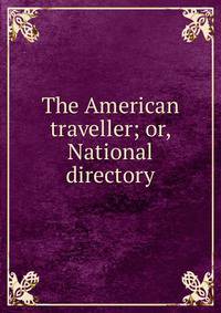 The American traveller; or, National directory