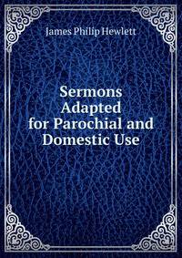 Sermons Adapted for Parochial and Domestic Use