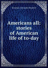 Americans all: stories of American life of to-day