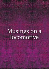 Musings on a locomotive