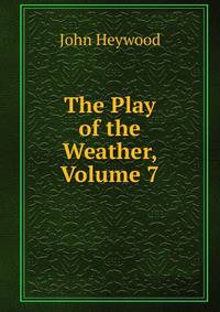 The Play of the Weather, Volume 7