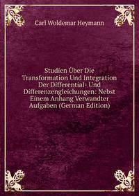 Studien Uber Die Transformation Und Integration Der Differential- Und Differenzengleichungen: Nebst Einem Anhang Verwandter Aufgaben (German Edition)