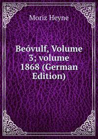 Be?vulf, Volume 3; volume 1868 (German Edition)