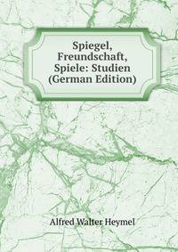 Spiegel, Freundschaft, Spiele: Studien (German Edition)