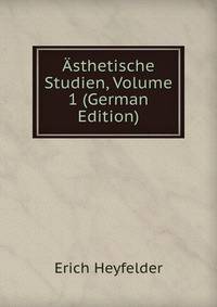 Asthetische Studien, Volume 1 (German Edition)