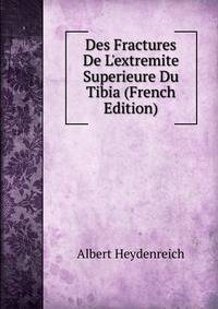 Des Fractures De L'extremite Superieure Du Tibia (French Edition)