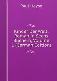 Kinder Der Welt: Roman in Sechs Buchern, Volume 1 (German Edition)