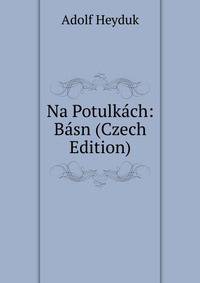 Na Potulkach: Basn (Czech Edition)