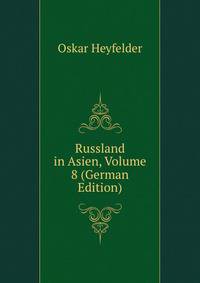 Russland in Asien, Volume 8 (German Edition)