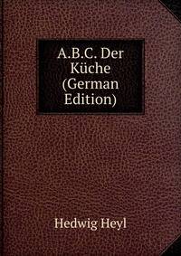 A.B.C. Der Kuche (German Edition)