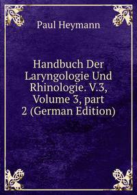 Handbuch Der Laryngologie Und Rhinologie. V.3, Volume 3, part 2 (German Edition)