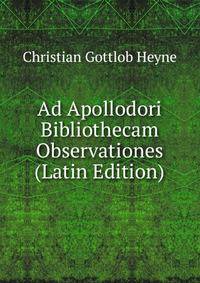 Ad Apollodori Bibliothecam Observationes (Latin Edition)