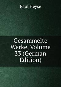 Gesammelte Werke, Volume 33 (German Edition)