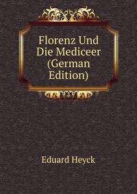 Florenz Und Die Mediceer (German Edition)