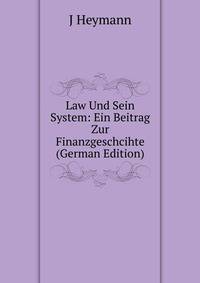 Law Und Sein System: Ein Beitrag Zur Finanzgeschcihte (German Edition)