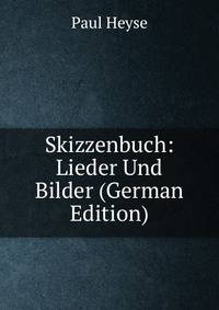 Skizzenbuch: Lieder Und Bilder (German Edition)