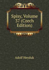 Spisy, Volume 37 (Czech Edition)