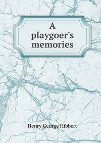 A playgoer's memories