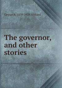 The governor, and other stories