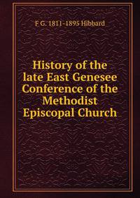 History of the late East Genesee Conference of the Methodist Episcopal Church