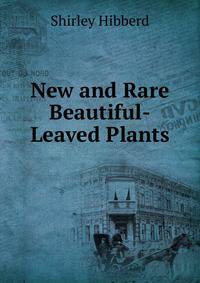 New and Rare Beautiful-Leaved Plants
