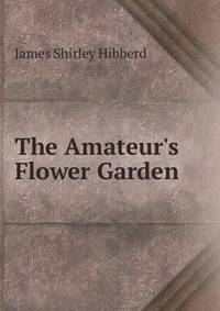 The Amateur's Flower Garden