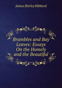 Brambles and Bay Leaves: Essays On the Homely and the Beautiful