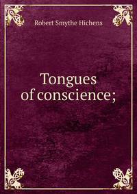Tongues of conscience;