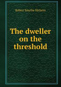 The dweller on the threshold