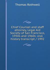 Chief Counsel and staff attorney, Legal Aid Society of San Francisco, 1950s and 1960s: oral history transcript / 1992