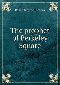The prophet of Berkeley Square