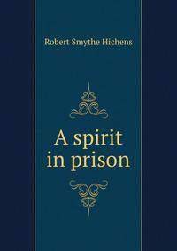 A spirit in prison