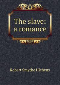 The slave: a romance