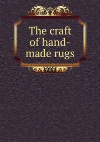The craft of hand-made rugs
