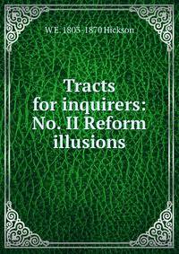 Tracts for inquirers: No. II Reform illusions