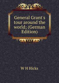 General Grant's tour around the world; (German Edition)