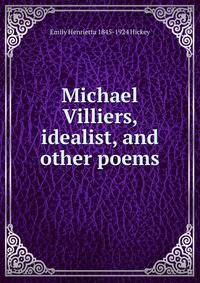 Michael Villiers, idealist, and other poems