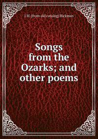 Songs from the Ozarks; and other poems