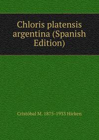 Chloris platensis argentina (Spanish Edition)