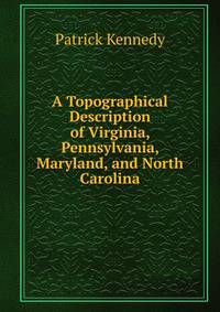 A Topographical Description of Virginia, Pennsylvania, Maryland, and North Carolina