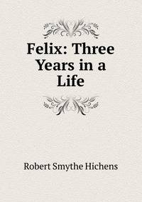Felix: Three Years in a Life